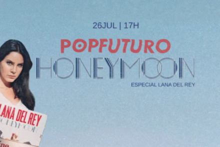 Festa: Honeymoon - Especial Lana Del Rey