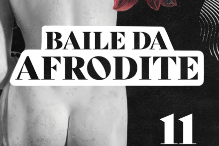 Festa: 1ª Edição do Baile da Afrodite
