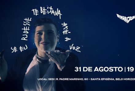 Espetáculo musical: “Se Eu Pudesse Te Beijava Até a Voz” de Amandona
