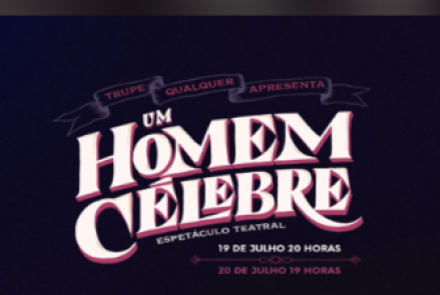 Espetáculo: "Um homem célebre"