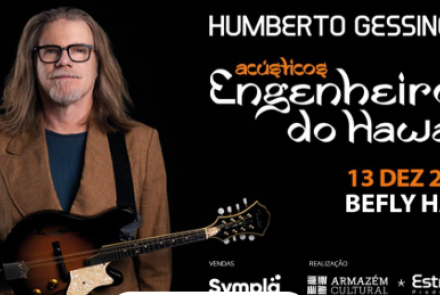 Show: Humberto Gessinger “Acústicos Engenheiros do Hawaii”