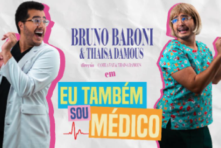 Stand up: Eu Também Sou Medico - Bruno Baroni e Thaisa Damous