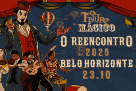 Espetáculo: "O Reencontro" - Teatro Mágico 