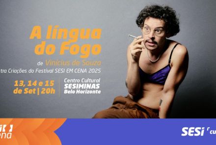 Sesi em Cena 2025 apresenta "A Língua do Fogo" - Mostra Criações
