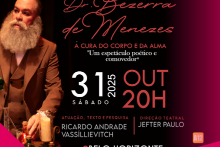Espetáculo: Dr. Bezerra de Menezes "A cura do corpo e da alma"
