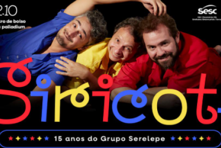 Espetáculo: Siricoté - 15 anos do Grupo Serelepe