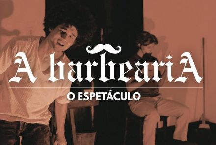 Espetáculo: “A Barbearia”