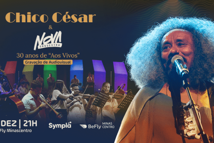 Show: Chico César & Nova Orquestra - 30 anos de “Aos Vivos”