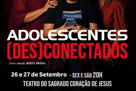 Espetáculo: "Adolescentes(Des)Conectados"
