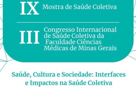 IX Mostra de Saúde Coletiva e III Congresso Internacional de Saúde Coletiva da Faculdade de Ciências Médicas de MG