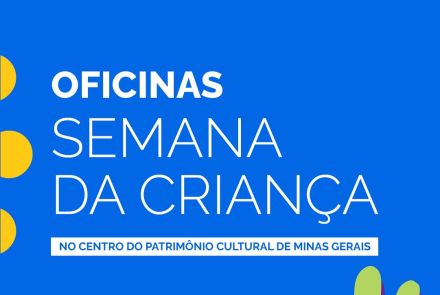 Centro do Patrimônio Cultural celebra a Semana da Criança