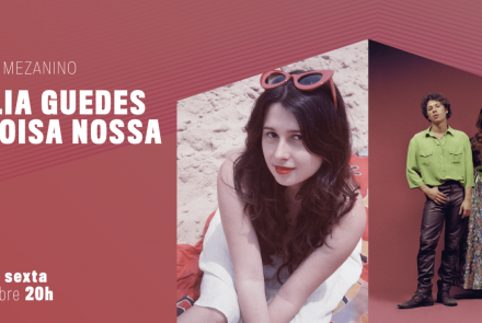 projeto Uma noite e dois shows com Coisa Nossa (RJ) e Júlia Guedes (MG)