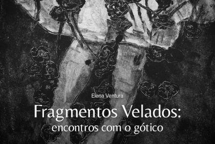 Exposição: "Fragmentos Velados: encontros com o gótico"