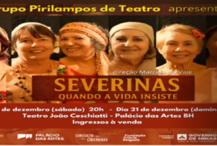Imagem do cartaz de divulgação do espetáculo: Espetáculo: Severinas Quando a Vida Insiste 