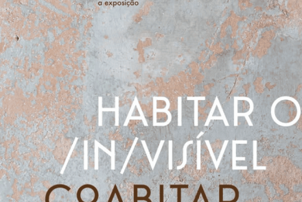 Mostra: Habitar o /in/visível – Coabitar a cidade