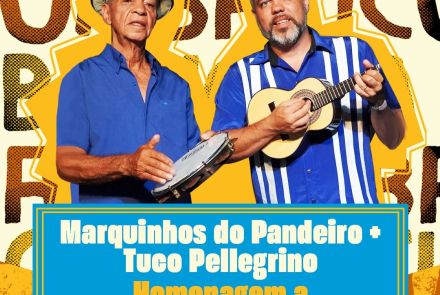 Flyer do evento, com a imagem de marquinhos do pandeiro e tuco pellegrino