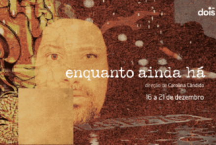 Imagem do cartaz Espetáculo Enquanto ainda Há 