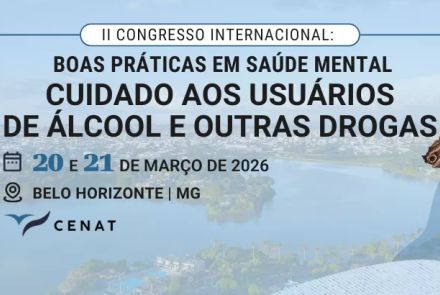 II Congresso Internacional: Boas Práticas em Saúde Mental no Cuidado aos Usuários de Álcool e outras Drogas