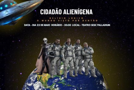 Cartaz ilustrativo de divulgação do evento Cidadão Alienígena - Delírio Lúdico: O mundo visto por dentro