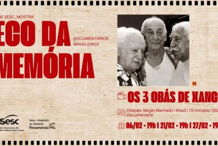 Cartaz em tons de bege e vermelho. À esquerda, em letras grandes vermelhas, lê-se “Eco da Memória” e, acima, “Cine Sesc Mostra – Documentários Brasileiros”. À direita, há uma foto em preto e branco de três idosos lado a lado. Abaixo da foto, o título “Os 3 Obás de Xangô”, seguido de informações sobre datas e horários.