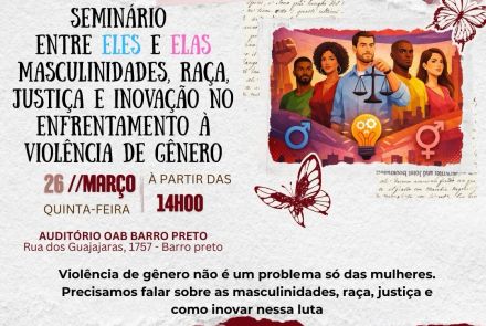 Seminário “Entre Eles e Elas: Masculinidades, Raça, Justiça e Inovação no Enfrentamento à Violência de Gênero”
