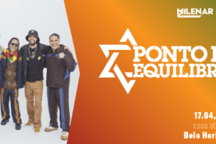 Cartaz de divulgação do show da banda de reggae Ponto de Equilíbrio. À esquerda, os cinco integrantes da banda posam sorridentes sobre um fundo branco. À direita, sobre um fundo degradê em tons de laranja e verde, destaca-se o logotipo da banda com uma Estrela de Davi estilizada. As informações do evento no canto inferior direito indicam: 17 de abril, sexta-feira, com abertura da casa às 21h, em Belo Horizonte. No topo, aparecem as marcas Milenar Produções e Autêntica.
