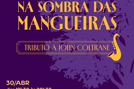 Flyer oficial de divulgação com fundo roxo informando o evento: Na sombra das mangueiras - Tributo a John Coltrane