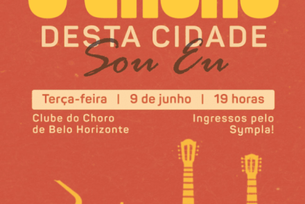 Cartaz promocional do espetáculo "O Choro Desta Cidade Sou Eu", com fundo terracota e ilustrações em amarelo de instrumentos musicais na base, como saxofone, flauta, violão e bandolim. No topo, o título aparece em letras grandes amarelas e marrons. Uma faixa centralizada detalha o evento: terça-feira, 9 de junho, às 19 horas, no Clube do Choro de Belo Horizonte, com ingressos via Sympla. O rodapé traz logotipos institucionais do TRT-MG e da Justiça do Trabalho.