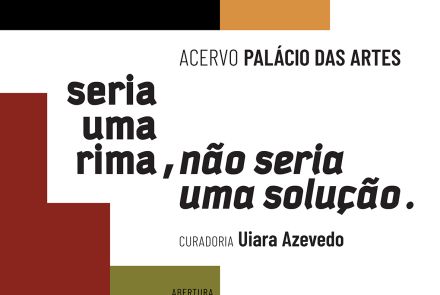 Foto de capa convidativa para a exposição "seria uma rima, não seria uma solução" no palácio das artes 