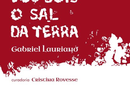 Foto de capa para a exposição "Vós Sois o Sal da Terra” de Gabriel Lauriano 