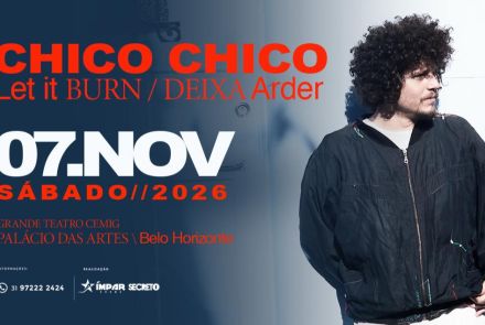 Show: Chico Chico - “Let It Burn / Deixa Arder”