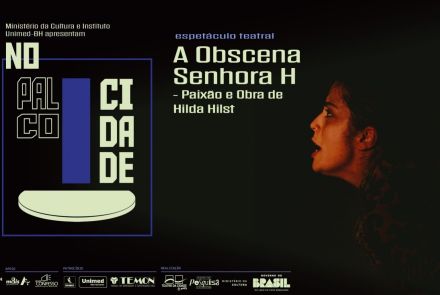 Espetáculo: "A Obscena Senhora H – Paixão e Obra de Hilda Hilst"