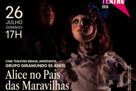 Cartaz com fundo escuro destacando a boneca Alice, do Grupo Giramundo, e um homem na penumbra. O texto anuncia o espetáculo "Alice no País das Maravilhas" no dia 26 de julho, domingo, às 17h, no Cine Theatro Brasil, em Belo Horizonte.
