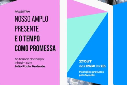 Foto de capa para a palestra com o João Paulo Andrade sobre a tematica: "As formas do tempo" na casa fiat de cultura no dia 27 de outubro 
